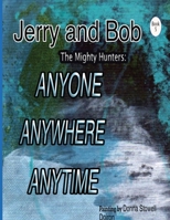 Jerry and Bob, The Mighty Hunters: Anyone, Anywhere, Anytime B0FNZ2742G Book Cover