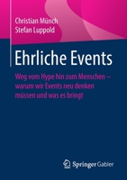 Ehrliche Events: Weg vom Hype hin zum Menschen – warum wir Events neu denken müssen und was es bringt 3658345578 Book Cover