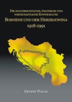 Die staatsrechtliche, politische und wirtschaftliche Entwicklung Bosniens und der Herzegowina 1918-1991 3842897537 Book Cover