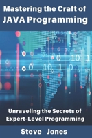 Mastering the Craft of JAVA Programming: Unraveling the Secrets of Expert-Level Programming B0DWXYW1NV Book Cover