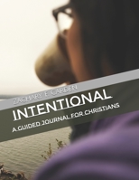 Intentional: A Guided Journal for Christians 1671221583 Book Cover