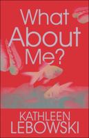 What about Me? 1448990467 Book Cover