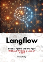 LangFlow: Build AI Agents and RAG Apps Without Writing a Line of Code B0DS2FG8LG Book Cover