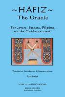 Hafiz: The Oracle: For Lovers, Seekers, Pilgrims and the God-Intoxicated 1479272280 Book Cover