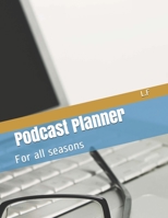 Podcast Planner : For All Seasons 1653406496 Book Cover