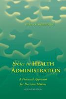 Ethics in Health Administration: A Practical Approach for Decision Makers 1284071405 Book Cover