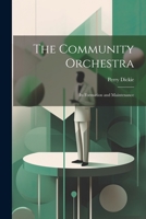 The Community Orchestra; its Formation and Maintenance 1021942464 Book Cover