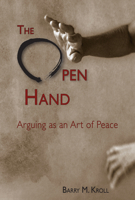 The Open Hand: Arguing as an Art of Peace 0874219264 Book Cover