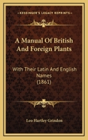A Manual Of British And Foreign Plants: With Their Latin And English Names 1166466337 Book Cover