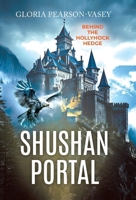 Shushan Portal: Behind the Hollyhock Hedge 1779417861 Book Cover