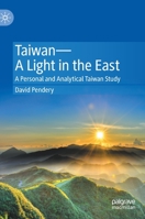 Taiwan—A Light in the East: A Personal and Analytical Taiwan Study 9811556032 Book Cover