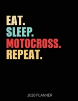 Eat Sleep Motocross Repeat 2020 Planner: Motocross Weekly Planner Includes Daily Planner & Monthly Overview | Personal Organizer With 2020 Calendar | 8.5x11 Inch White Paper 1674392311 Book Cover