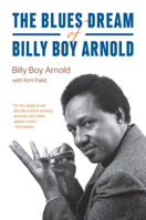The Blues Dream of Billy Boy Arnold 022680920X Book Cover