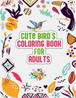 Cute Bird's Coloring Book for Adults: The Birdwatcher's Coloring Book, Cute 52 Owls, Toucans, Parrots, Hummingbirds and More Illustrations for Relaxat B08XT9L6V9 Book Cover