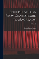 English Actors From Shakespeare to Macready; Volume 2 1019056355 Book Cover