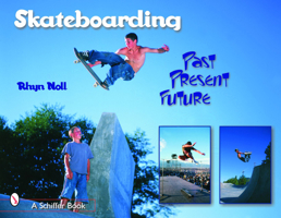 Skateboarding: Past--Present--Future 0764318454 Book Cover