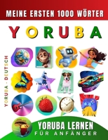 Yoruba lernen für Anfänger, meine ersten 1000 Wörter: Zweisprachiges Yoruba-Deutsch-Lernbuch für Kinder und Erwachsene (German Edition) B0CTY8LX4F Book Cover