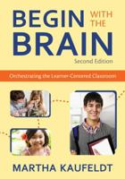 Begin With the Brain: Orchestrating the Learner-Centered Classroom 1569760985 Book Cover
