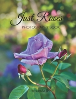 Just Roses: Photography Book B0DPK8F8CV Book Cover