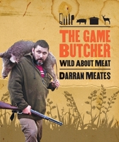 The Game Butcher: Wild about Meat 186969421X Book Cover