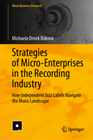 Strategies of Micro-Enterprises in the Recording Industry: How Independent Jazz Labels Navigate the Music Landscape (Music Business Research) 3031884388 Book Cover