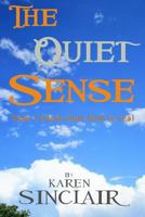 The Quiet Sense: How I know that God is Real 0981450539 Book Cover