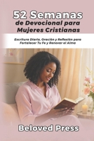 52 Semanas de Devocional para Mujeres Cristianas: Escritura Diaria, Oración y Reflexión para Fortalecer Tu Fe y Renovar el Alma (Spanish Edition) B0FPWSP234 Book Cover