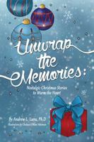 Unwrap the Memories: Nostalgic Christmas Stories to Warm the Heart 0998126101 Book Cover