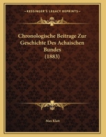 Chronologische Beitrage Zur Geschichte Des Achaischen Bundes (1883) 1169615376 Book Cover