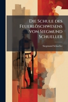 Die Schule Des Feuerl Schwesens: Mit 83 in Den Text Gedruckten Abbildungen 1145720218 Book Cover