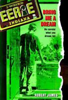 Bring Me a Dream (Eerie, Indiana) 0380797852 Book Cover