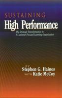 Sustaining High Performance: The Strategic Transformation to a Customer-Focused Learning Organization (St Lucie) 1884015557 Book Cover
