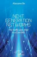 Next Generations Networks: The Traffic and Jitter in a Core IMS (Harmattan Sénégal) (French Edition) 2343202699 Book Cover