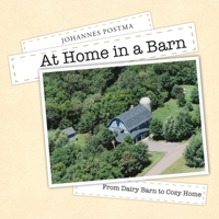 At Home in a Barn: From Dairy Barn to Cozy Home 1483423689 Book Cover