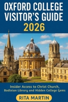 OXFORD COLLEGE VISITOR'S GUIDE 2026: Insider Access to Christ Church, Bodleian Library and Hidden College Gems B0GNYF4SV3 Book Cover