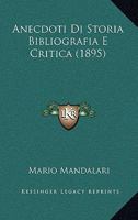 Anecdoti Di Storia: Bibliografia E Critica... 1160039909 Book Cover