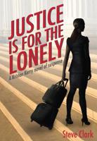 Justice Is for the Lonely: A Kristen Kerry Novel 099037002X Book Cover