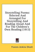 Storytelling Poems: Selected And Arranged For Storytelling And Reading Aloud And For The Children's Own Reading 1164196200 Book Cover