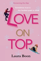 Love on Top (Romancing the Alps) 176351370X Book Cover