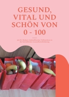 Gesund, Vital Und Schön Von 0 - 100: mit Dr. Brukers vitalstoffreicher Vollwertkost in der betrieblichen Gesundheitsförderung (German Edition) 3758382084 Book Cover