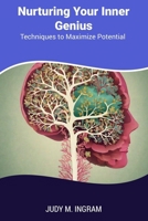 Nurturing Your Inner Genius: Techniques to Maximize Potential B0CMJHKXLY Book Cover