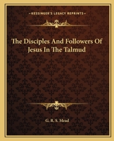 The Disciples And Followers Of Jesus In The Talmud 1417988398 Book Cover