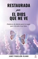 Restaurada por el Dios que me ve: Palabras de aliento para la mujer que cría sola a sus hijos 1685740790 Book Cover