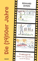 Die (19)50er Jahre: 9 Erzählungen für Kinder und Jugendliche von 8-14 Jahren (German Edition) 3991469693 Book Cover