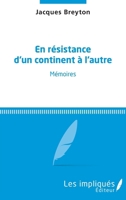 En résistance d'un continent à l'autre: Mémoires (French Edition) 2343125546 Book Cover
