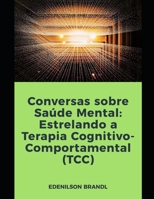 Conversas sobre Saúde Mental: Estrelando a Terapia Cognitivo-Comportamental (TCC) B0C1JD2XM2 Book Cover