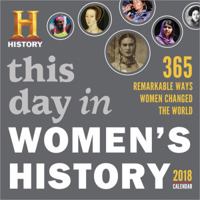 2018 This Day in Women's History Boxed Calendar: 365 Remarkable Ways Women Changed the World 149265003X Book Cover