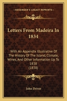 Letters from Madeira in 1834. with an Appendix - Primary Source Edition 1022510924 Book Cover