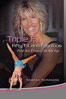 Triple F: Fifty Fit and Fabulous 1439243115 Book Cover