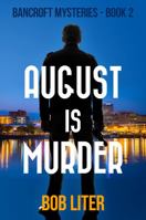 August is Murder: Bancroft Mysteries 1958521035 Book Cover